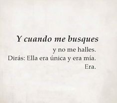 an old spanish poem written in black and white with the caption'y causado me busquees y no me hales '