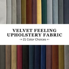 velvet feeling upholstery fabric in various colors and sizes with the words velvet feeling upholstery fabric