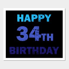 a birthday card with the words happy 34th birthday written in blue on a black background