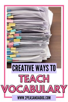 a stack of papers with the words creative ways to teach vocabulary on it