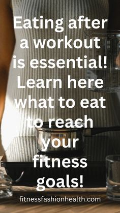 a woman standing in front of a coffee maker with the words, eating after a workout is essential learn here to reach to reach your fitness goals