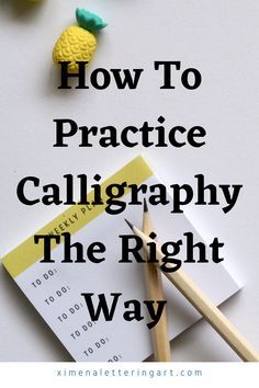 the words how to practice calligraphy the right way with pencils and erasers