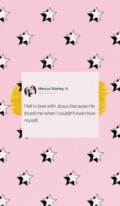 a pink background with black and white stars on it that says,'i fell in love with jesus because he loved me when i couldn '