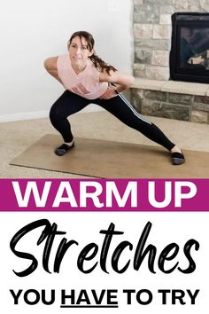 a woman stretching her arms and legs with the words warm up stretches you have to try