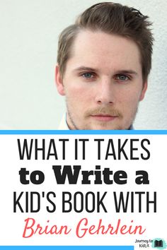 a man with a mustache and the words what it takes to write a kid's book with