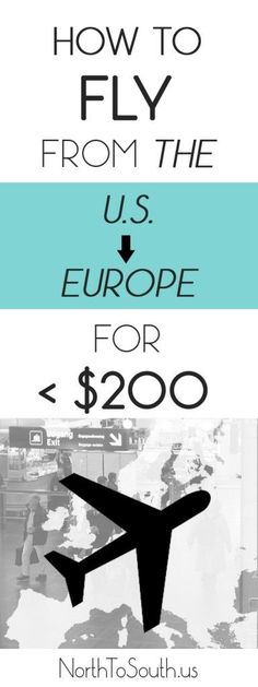 an airplane with the words how to fly from the us europe for $ 200