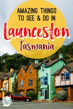 colorful houses with the words amazing things to see and do in lancaster, tasmania