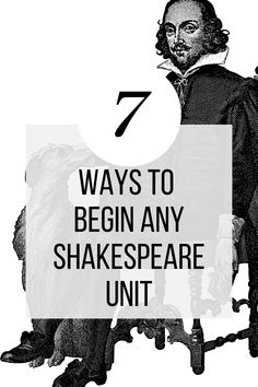 an image of shakespeare's character with the words 7 ways to begin any shakespeare unit