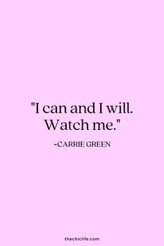 a pink background with the words i can and i will watch me - carrie green