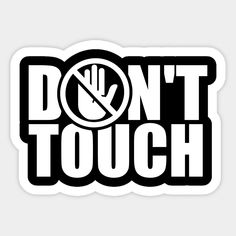 the don't touch sticker is black and white