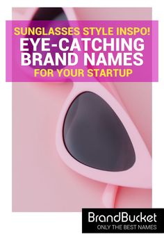 sunglasses with the caption sun glasses style inspired eye - catching brand names for your start up