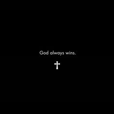 the words god always wins are written in white on a black background with a cross