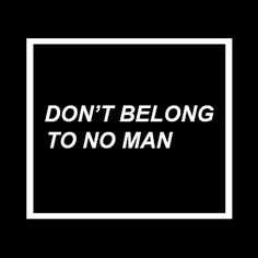 a white square with the words don't belong to no man in it on a black background