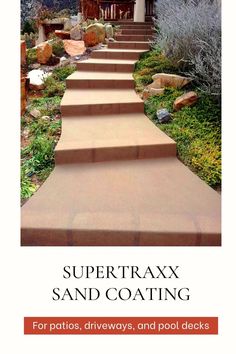 the steps leading up to a house with text supertrax sand coating for patios, driveways, and pool decks