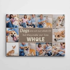 a family photo collage with the words dogs are not our whole life but they make our lives whole life