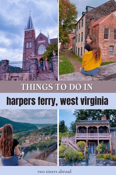 three pictures with the words things to do in harpers ferry, west virginia and two sisters