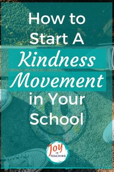 the words how to start a kindness movement in your school with shoes on the ground