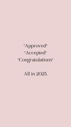 a pink background with the words approved, accepted congratulationss all in 2055 on it