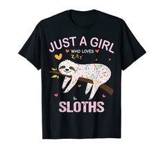 PRICES MAY VARY. Solid colors: 100% Cotton; Heather Grey: 90% Cotton, 10% Polyester; All Other Heathers: 50% Cotton, 50% Polyester Imported Pull On closure Machine Wash Funny Just a Girl Who Loves Sloths T-Shirt Just a girl who loves sloths t-shirt gift. For means women father dad mother mom sister girls or anyone who loves sloths. Lightweight, Classic fit, Double-needle sleeve and bottom hem Sloth Shirt, Mean Women, Sloth Stuffed Animal, Sloth Lovers, Sloths Funny, Sloth Gift, Mom And Sister, Vintage Humor, Just A Girl