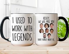 two black and white coffee mugs with the words i used to work with legendos on them