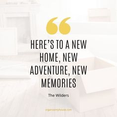 there's to a new home, new adventure, new memories