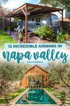 an airstream with the title 12 incredible airbnbs in napa valley, california