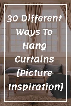 the words 30 different ways to hang curtains picture inspiration