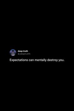 Self Expectations Quotes, Quotes About Being Destroyed, Tweets Quotes Deep, Stop Being Delusional Quotes, High Expectations Aesthetic, Dissapear For 3 Months Quote, Self Haterade Quotes, Destroyed Quotes, Expectation Quotes Disappointment