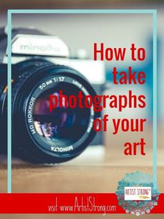 a camera with the words how to take photographs of your art in front of it