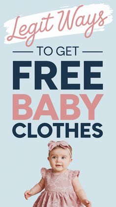 a baby girl wearing a pink dress with the words legit ways to get free baby clothes