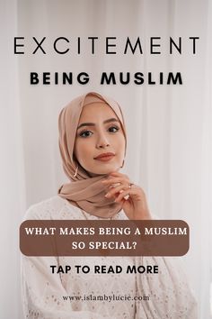 a woman wearing a headscarf with the text excittement being muslim what makes being a muslim so special? tap to read more