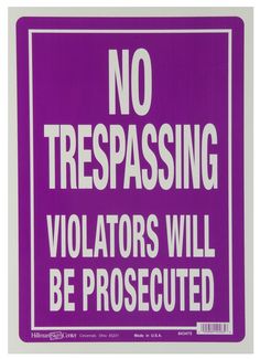 a purple and white sign stating no trespassing violators will be procured