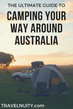 the ultimate guide to camping your way around australia