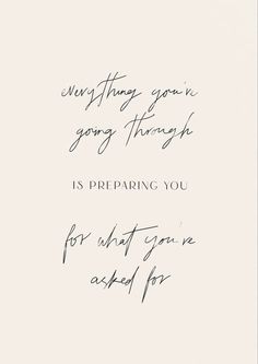 a handwritten note with the words everything you're going through is preparing you for what you are asking for