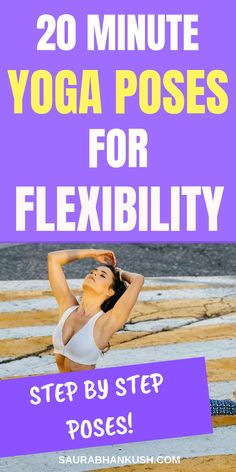 a woman doing yoga poses for flexibility with the words 20 minute yoga poses for flexibility