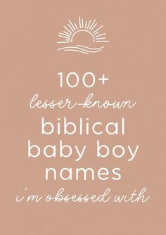 a pink background with white lettering that says, 100 + less known biblical baby boy names in