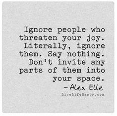 an image of a quote that says ignore people who threatened your joy literally ignore them say nothing