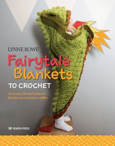 Fairytale Blankets to Crochet book cover Blankets To Crochet, Character Crochet, Harry Potter Crochet, Crochet Dragon Pattern, Candy Girls, Easy Crochet Blanket, Grey Goose, Crochet Dragon, Paddington Bear