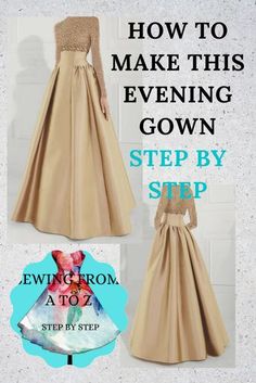 how to make this evening gown step by step for beginners and advanced sewing enthusiasts