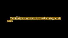 the devil works fast, but london king works faster quote on black background with gold lettering