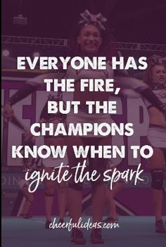 two cheerleaders with the caption everyone has the fire, but the champs know when to igne the spark