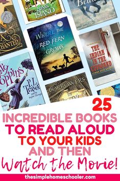 books to read about kids and their movies with text overlay that reads 25 incredible books to read alouds and then watch the movie