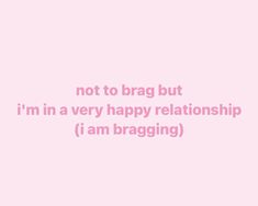 a pink background with the words not to brag but i'm in a very happy