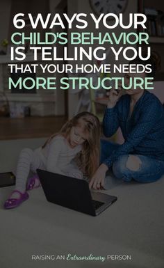 a mother and daughter sitting on the floor with their laptop text reads, 6 ways your child's behavior is telling you that your home needs more structure