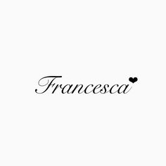 the word francesa written in black ink on a white background with a heart