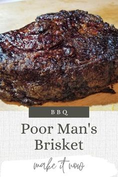 a piece of meat sitting on top of a wooden cutting board with the words poor man's brisket next to it