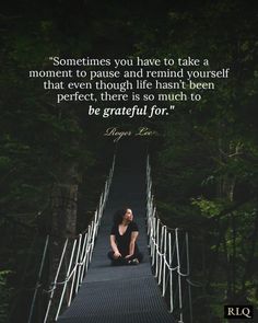 a woman sitting on a bridge in the woods with a quote above her that reads, sometimes you have to take a moment to pause and remind yourself