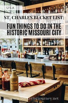 a bar with lots of bottles on it and the words st charles bucket list fun things to do in the historic missouri city