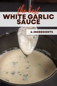 the best white garlic sauce is in a pot with a ladle full of gravy