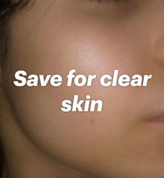 a close up of a person's face with the words save for clear skin